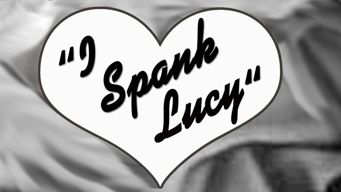 I spank lucy